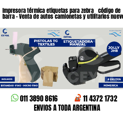 Impresora térmica etiquetas para zebra  código de barra - Venta de autos camionetas y utilitarios nuevos